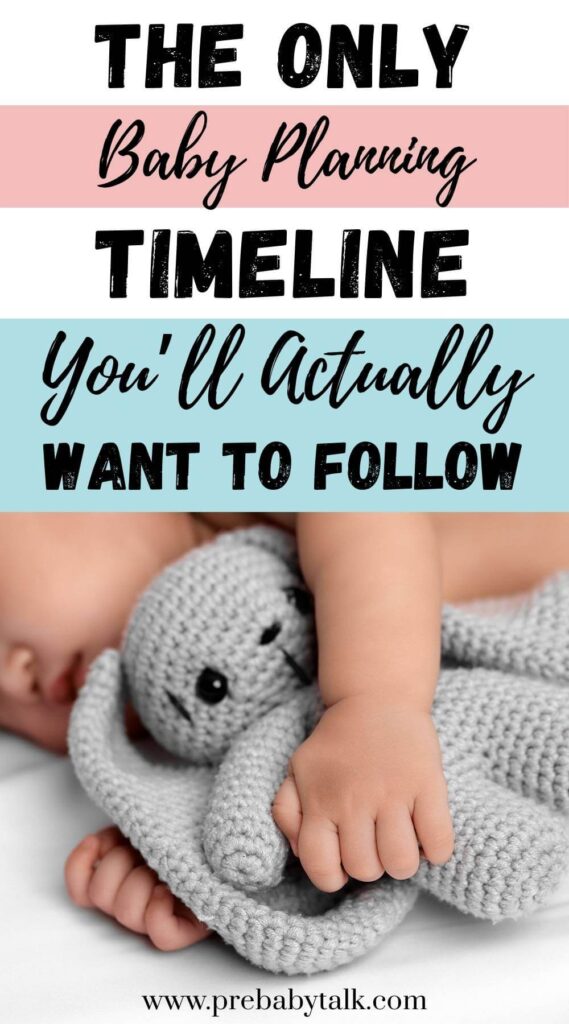 baby hugging baby toy and text saying the only baby planning timeline you'll actually want to follow