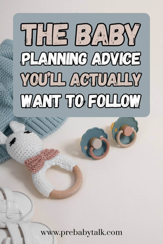 baby items and text saying the baby planning advice you'll actually want to follow