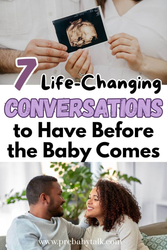 collage of two images showing couple holding ultrasound picture and couple talking and text saying seven Life-Changing Conversations to Have Before the Baby Comes