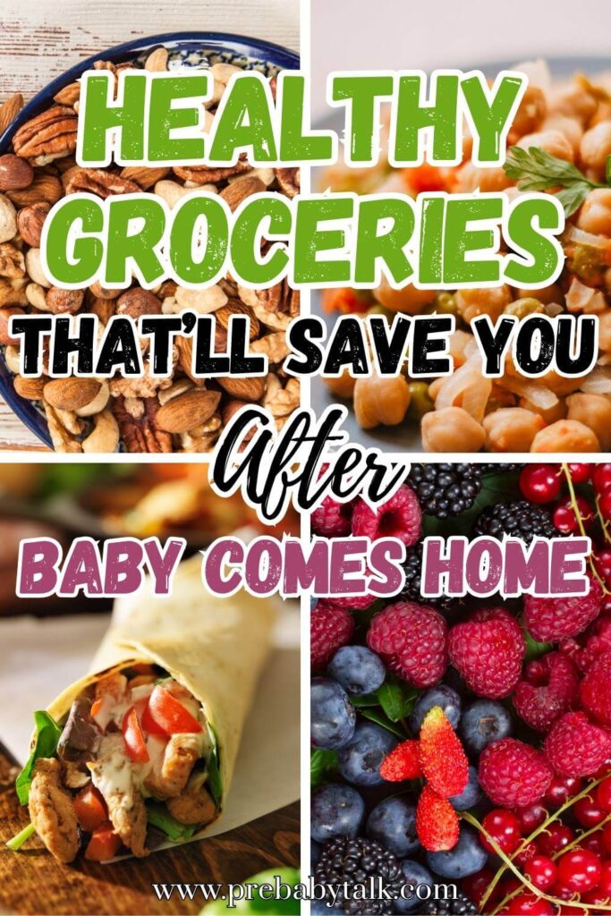 collage of four images showing nuts, chickpeas, tortilla wrap and berries and text saying healthy groceries that'll save you after the baby comes home