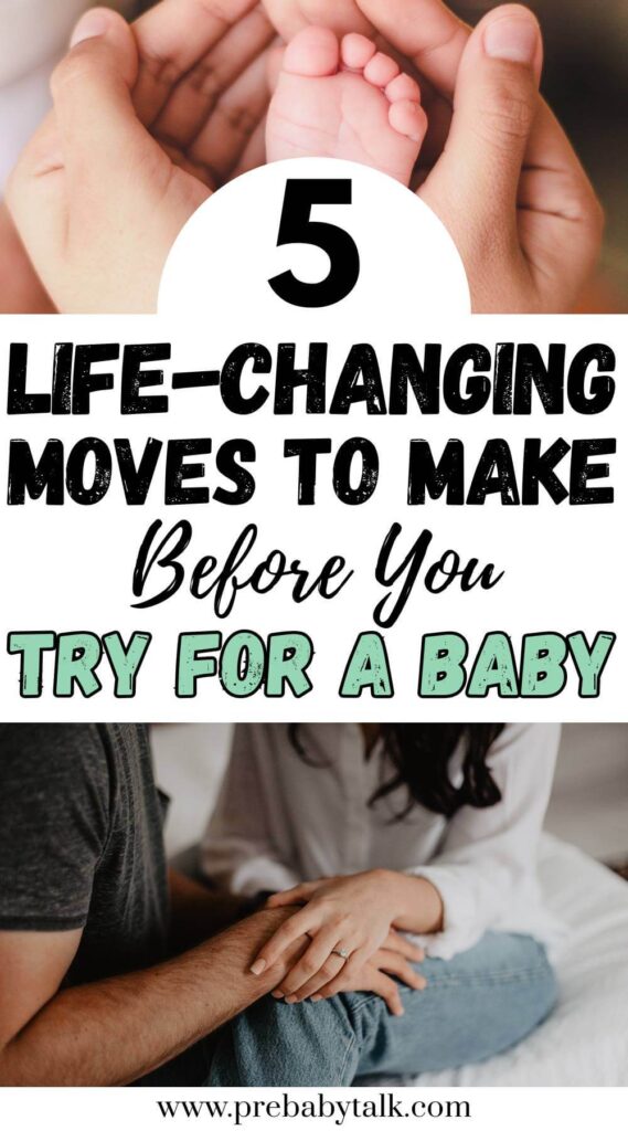 collage of two images with baby feet and a couple holding hands and text saying five life-changing moves to make before you try for a baby