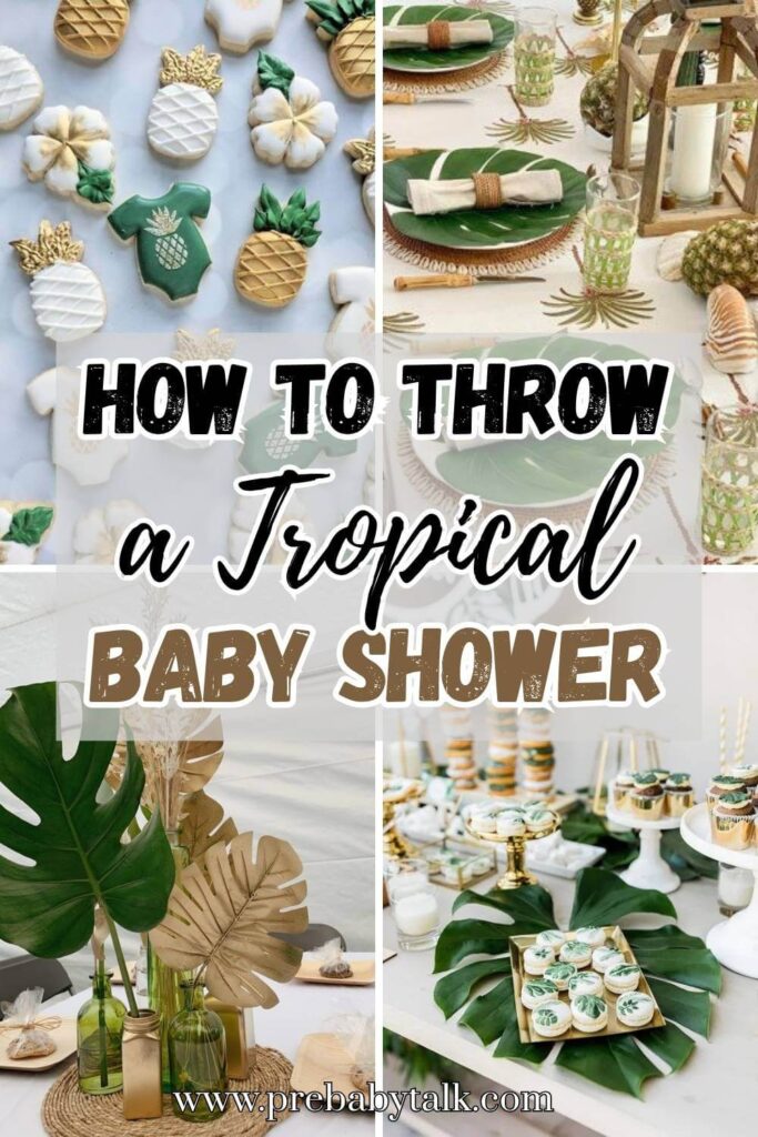collage of four images showing tropical baby shower cookies, table decor and food and text saying how to throw a tropical baby shower
